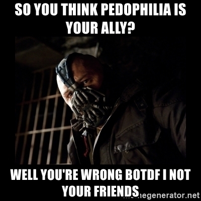 so-you-think-pedophilia-is-your-ally-well-youre-wrong-botdf-i-not-your-friends.jpg