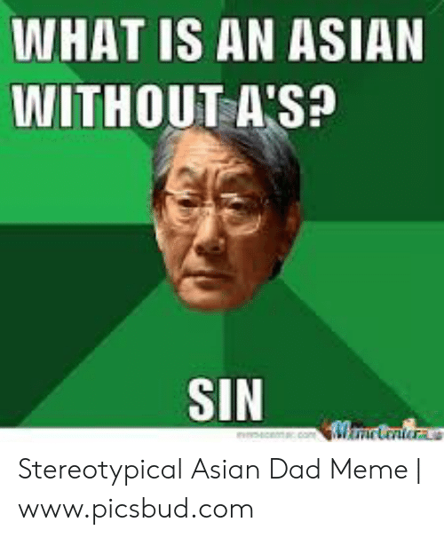 what-is-an-asian-withoutas-sin-stereotypical-asian-dad-meme-53558107.png